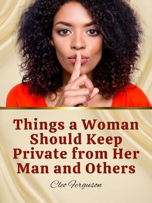 cover image of Things a Woman Should Keep Private from Her Man and Others
